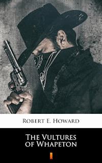 The Vultures of Whapeton - Robert E. Howard - E-Book