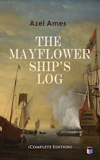 The Mayflower Ship's Log (Complete Edition) - Azel Ames - E-Book
