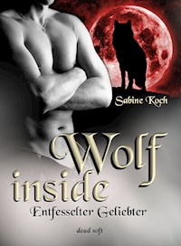 Wolf inside - Entfesselter Geliebter - Sabine Koch - E-Book