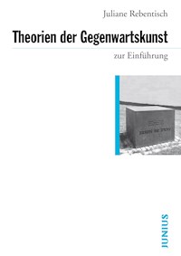 Theorien der Gegenwartskunst zur Einführung - Juliane Rebentisch - E-Book