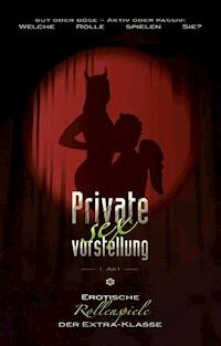 Private Sexvorstellung 1. Akt - Ulla Jacobsen - E-Book