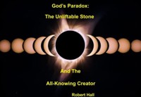 God’s Paradox: The Unliftable Stone and The All-Knowing Creator - Robert Hall - E-Book