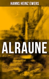 ALRAUNE - Hanns Heinz Ewers - E-Book
