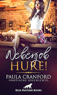 Nebenjob Hure! | Erotische Geschichte - Paula Cranford - E-Book
