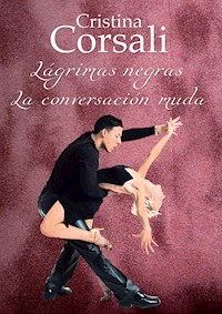 Lágrimas negras. La conversación muda - Cristina Corsali - E-Book