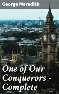 One of Our Conquerors — Complete - George Meredith - E-Book