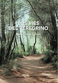 Los pies del peregrino - Margarita López Azkona - E-Book