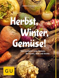 Herbst, Winter, Gemüse! - Cornelia Schinharl - E-Book