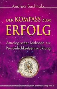 Der Kompass zum Erfolg - Andrea Buchholz - E-Book