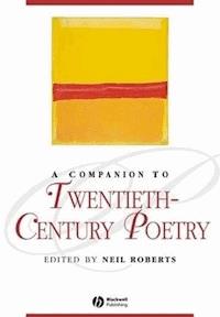A Companion to Twentieth-Century Poetry - Neil Roberts - E-Book