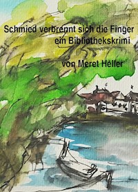 Schmied verbrennt sich die Finger - Meret Heller - E-Book