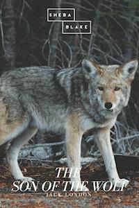 The Son of the Wolf - Jack  London - E-Book