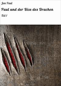 Paul und der Biss des Drachen - Jan Paul - E-Book