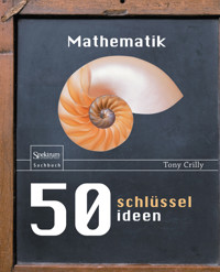 50 Schlüsselideen Mathematik - Tony Crilly - E-Book
