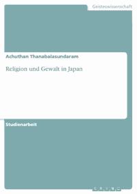 Religion und Gewalt in Japan - Achuthan Thanabalasundaram - E-Book