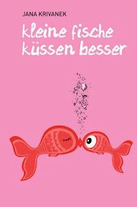 Kleine Fische küssen besser - Jana Krivanek - E-Book