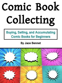 Comic Book Collecting - Jace Bennet - E-Book