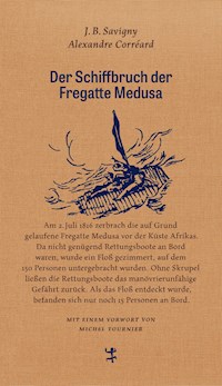 Der Schiffbruch der Fregatte Medusa - Jean Baptiste Henri Savigny - E-Book