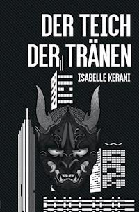Der Teich der Tränen - Isabelle Kerani - E-Book