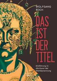 Das ist der Titel - Wolfgang Koch - E-Book