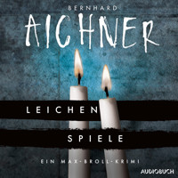 Leichenspiele - Bernhard Aichner - E-Book + Hörbuch
