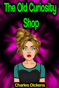 The Old Curiosity Shop - Charles Dickens - E-Book