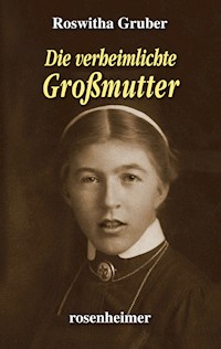 Die verheimlichte Großmutter - Roswitha Gruber - E-Book
