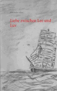 Liebe zwischen Lee und Luv - Fritz-Stefan Valtner - E-Book