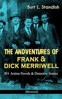 THE ADVENTURES OF FRANK & DICK MERRIWELL: 20+ Action Novels & Detective Stories (Illustrated) - Burt L. Standish - E-Book