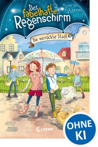 Der fabelhafte Regenschirm (Band 1) - Die verrückte Stadt - Sarah Storm - E-Book