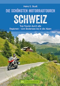 Das Motorradbuch Schweiz: Top-Touren durch alle Kantone, von Basel bis zu den Alpen. - Heinz E. Studt - E-Book