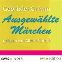 Ausgewählte Märchen - Gebrüder Grimm - Hörbuch