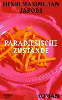 Paradiesische Zustände - Henri Maximilian Jakobs - E-Book