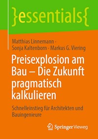 Preisexplosion am Bau – Die Zukunft pragmatisch kalkulieren - Matthias Linnemann - E-Book