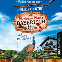 Der tote Casanova - Bayerisch Öd, Folge 2 (Ungekürzt) - Felix Valentin - Hörbuch