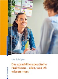 Das sprachtherapeutische Praktikum - alles, was ich wissen muss - Ute Schräpler - E-Book