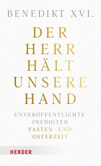 Der Herr hält unsere Hand - Benedikt XVI. - E-Book