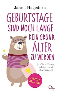 Geburtstage sind noch lange kein Grund, älter zu werden - Janna Hagedorn - E-Book
