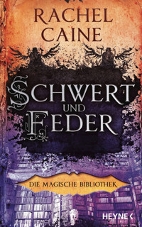 Schwert und Feder – Die Magische Bibliothek - Rachel Caine - E-Book