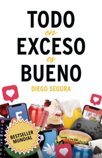 Todo en Exceso es Bueno - Segura Diego - kostenlos E-Book