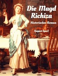 Die Magd Richiza - August Sperl - E-Book