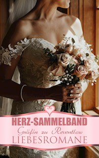 Herz-Sammelband: Gräfin zu Reventlow Liebesromane - Franziska Gräfin zu Reventlow - E-Book