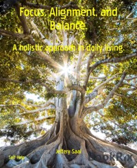 Focus, Alignment, and Balance. - Jeffery Saal - E-Book