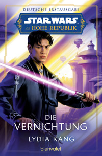 Star Wars™ Die Hohe Republik - Die Vernichtung - Lydia Kang - E-Book