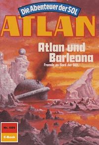 Atlan 609: Atlan und Barleona - Hans Kneifel - E-Book