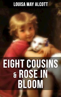 EIGHT COUSINS & ROSE IN BLOOM - Louisa May Alcott - E-Book