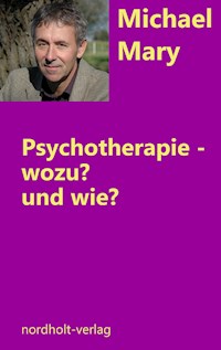 Psychotherapie - wozu und wie? - Mary Michael - E-Book