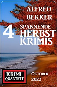 4 Spannende Herbstkrimis Oktober 2022: Krimi Quartett - Alfred Bekker - E-Book