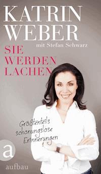 Sie werden lachen - Katrin Weber - E-Book