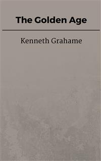 The Golden Age - Kenneth Grahame - E-Book
